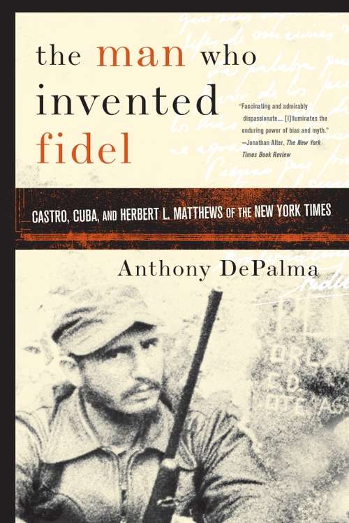 Book cover of The Man Who Invented Fidel
