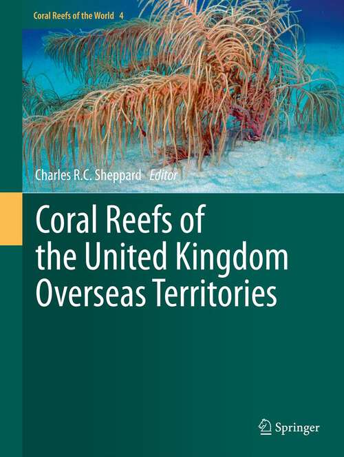 Book cover of Coral Reefs of the United Kingdom Overseas Territories (Coral Reefs of the World)