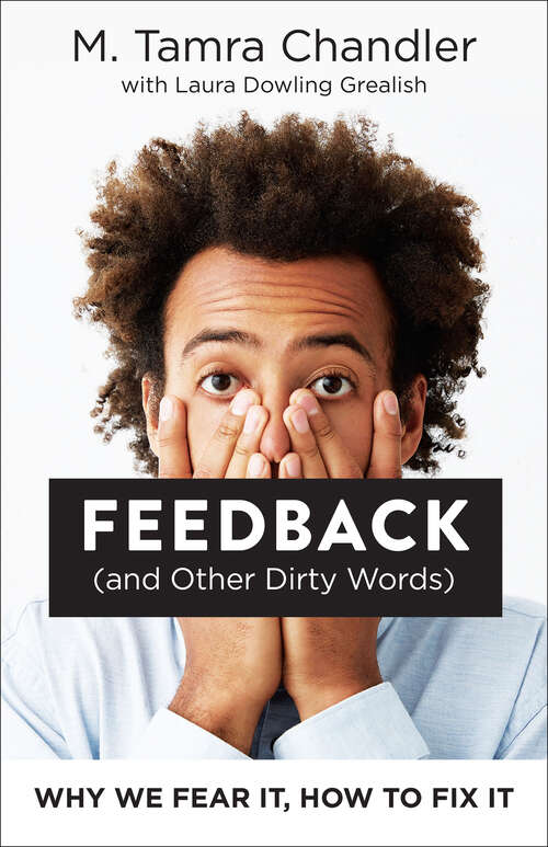 Book cover of Feedback (and Other Dirty Words): Why We Fear It, How to Fix It