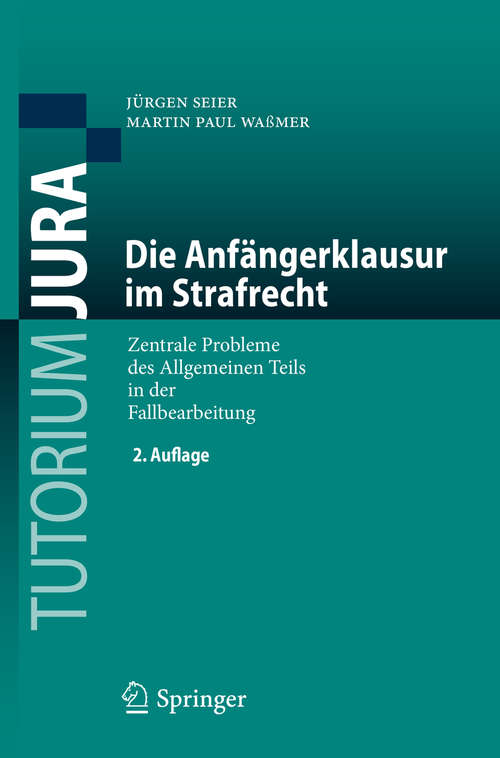 Book cover of Die Anfängerklausur im Strafrecht: Zentrale Probleme des Allgemeinen Teils in der Fallbearbeitung (2. Aufl. 2019) (Tutorium Jura)