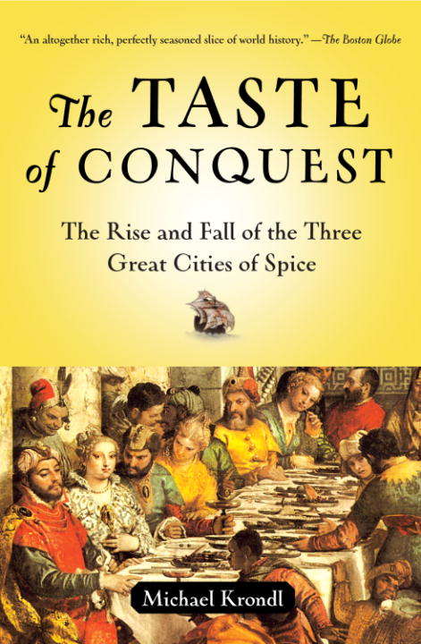 Book cover of The Taste of Conquest: The Rise and Fall of the Three Great Cities of Spice
