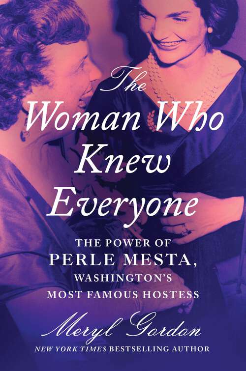 Book cover of The Woman Who Knew Everyone: The Power of Perle Mesta, Washington's Most Famous Hostess