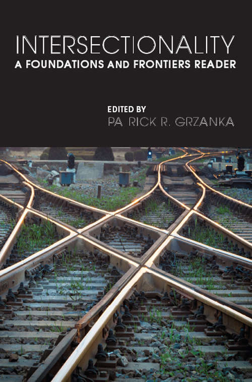 Book cover of Intersectionality: A Foundations and Frontiers Reader