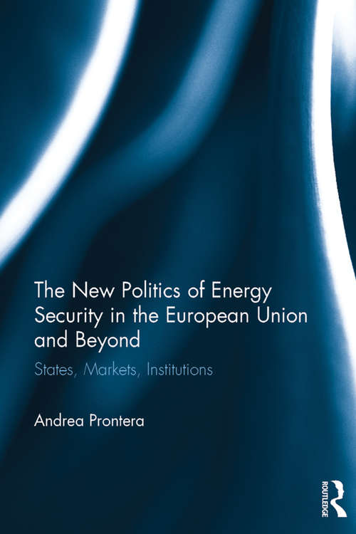 Book cover of The New Politics of Energy Security in the European Union and Beyond: States, Markets, Institutions