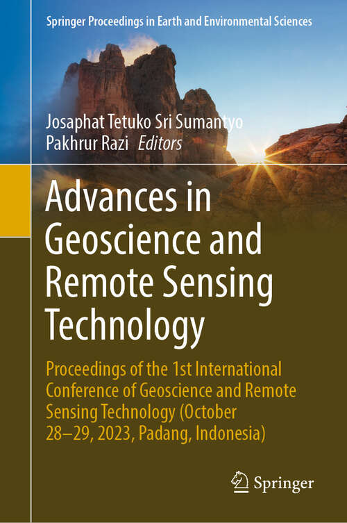 Book cover of Advances in Geoscience and Remote Sensing Technology: Proceedings of the 1st International Conference of Geoscience and Remote Sensing Technology (October 28-29, 2023, Padang, Indonesia) (2024) (Springer Proceedings in Earth and Environmental Sciences)