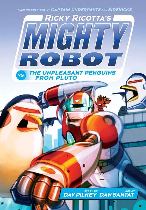 Book cover of Ricky Ricotta's Mighty Robot vs. The Unpleasant Penguins from Pluto