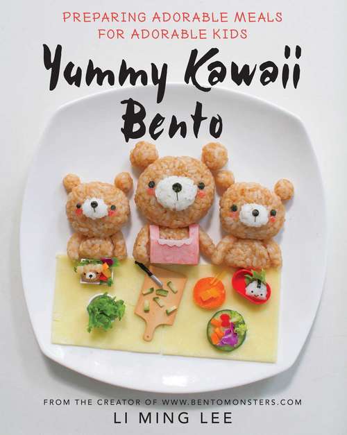 Book cover of Yummy Kawaii Bento: Preparing Adorable Meals for Adorable Kids