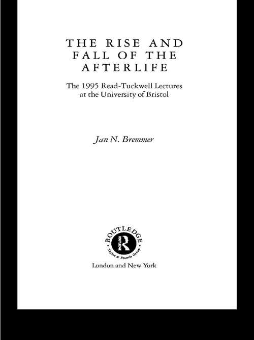 Book cover of The Rise and Fall of the Afterlife: The 1995 Read-tuckwell Lectures At The University Of Bristol