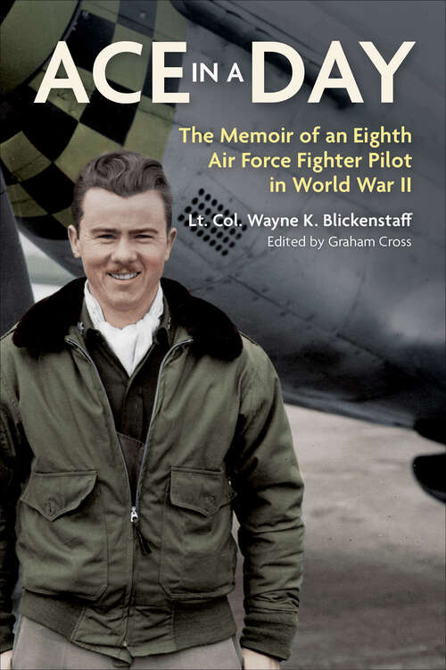Book cover of Ace in a Day: The Memoir of an Eighth Air Force Fighter Pilot in World War II