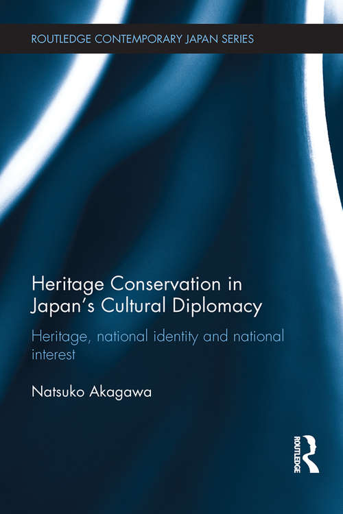 Book cover of Heritage Conservation and Japan's Cultural Diplomacy: Heritage, National Identity and National Interest (Routledge Contemporary Japan Series)