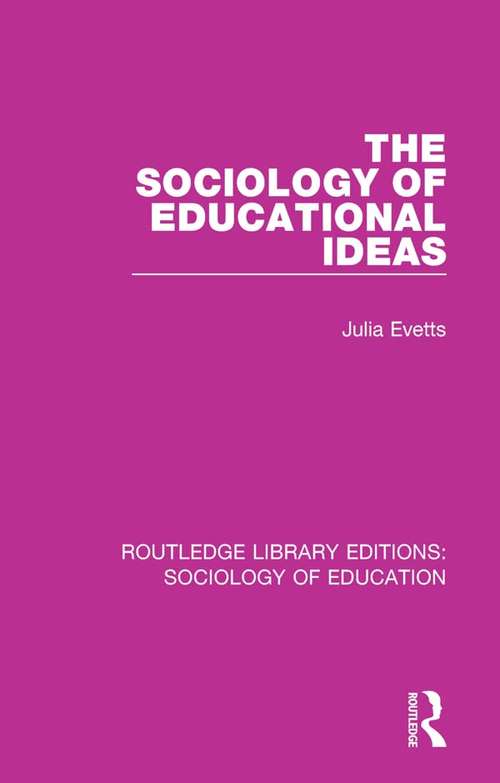 Book cover of The Sociology of Educational Ideas (Routledge Library Editions: Sociology of Education #22)