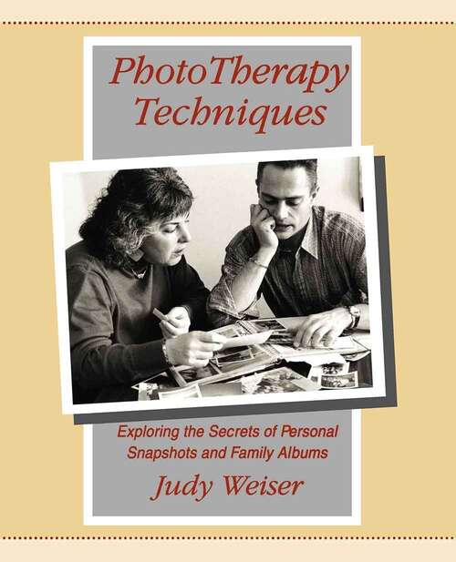 Book cover of Phototherapy Techniques: Exploring the Secrets of Personal Snapshots and Family Albums (Second Edition)