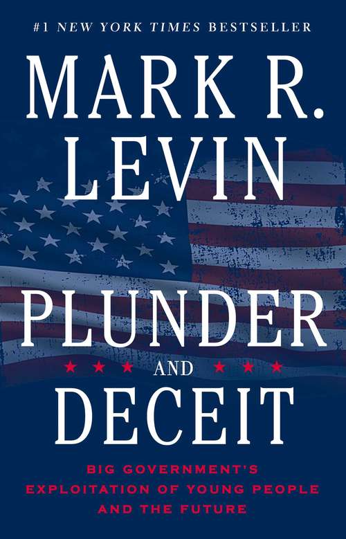 Book cover of Plunder and Deceit: Big Government's Exploitation of Young People and the Future