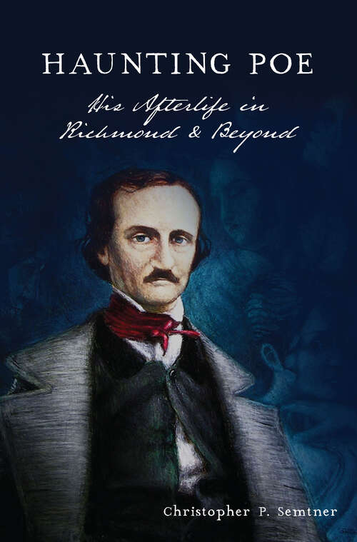 Book cover of Haunting Poe: His Afterlife in Richmond & Beyond
