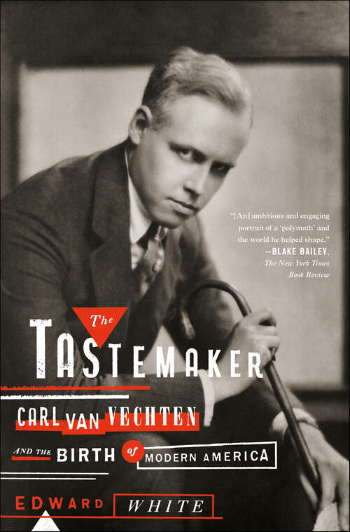 Book cover of The Tastemaker: Carl Van Vechten and the Birth of Modern America