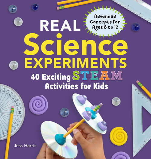 Book cover of Real Science Experiments: 40 Exciting STEAM Activities for Kids (Real Science)