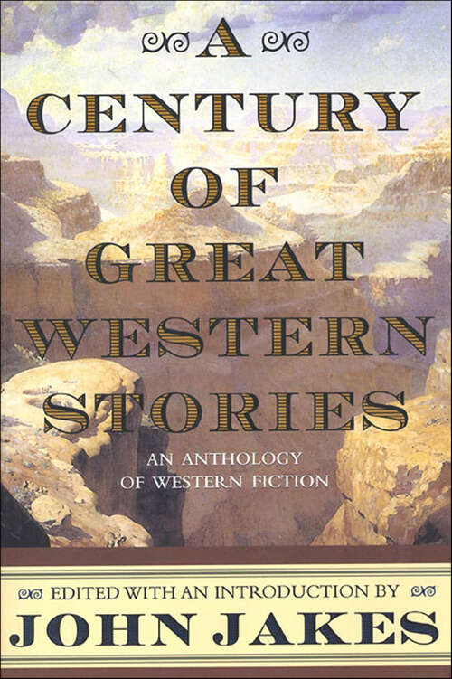 Book cover of A Century of Great Western Stories: An Anthology of Western Fiction