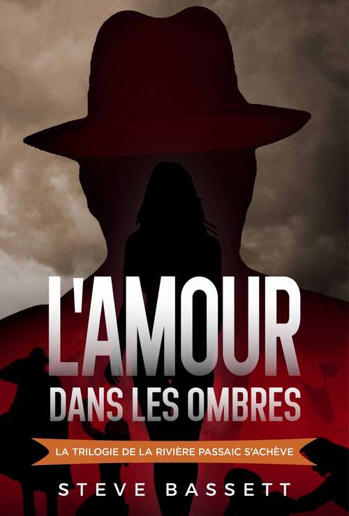 Book cover of L'amour dans les ombres: Le dernier livre de la Trilogie de la Rivière Passaic (la Trilogie de la Rivière Passaic #3)