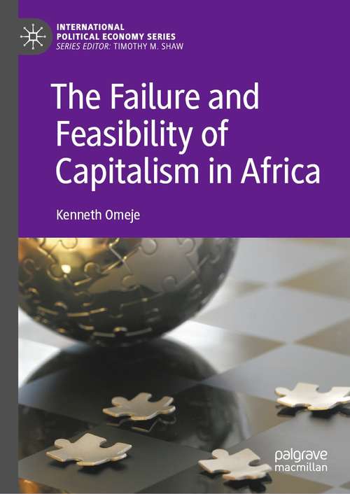 Book cover of The Failure and Feasibility of Capitalism in Africa (1st ed. 2021) (International Political Economy Series)