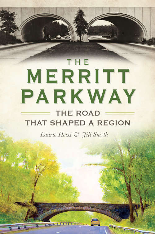 Book cover of Merritt Parkway, The: The Road that Shaped a Region (Transportation)