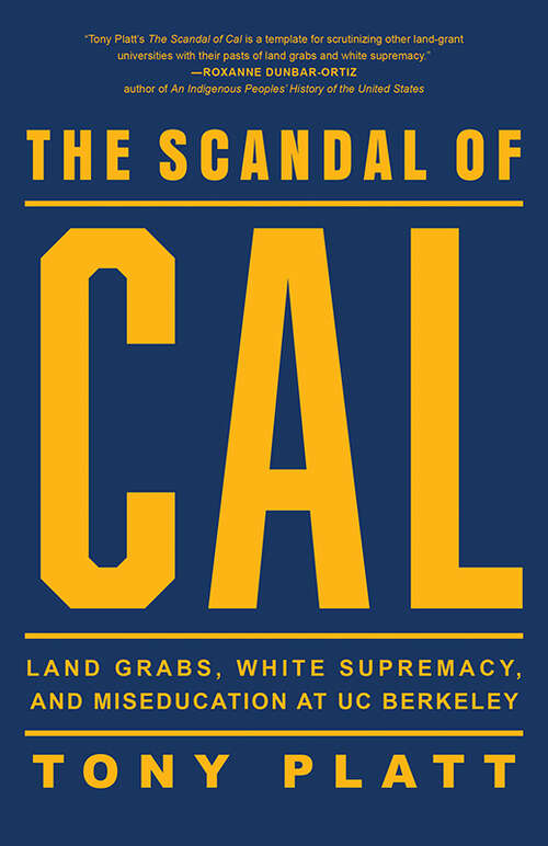 Book cover of The Scandal of Cal: Land Grabs, White Supremacy, and Miseducation at UC Berkeley