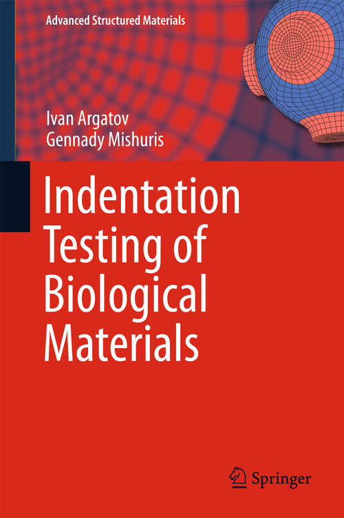 Book cover of Indentation Testing of Biological Materials (1st ed. 2018) (Advanced Structured Materials  #91)