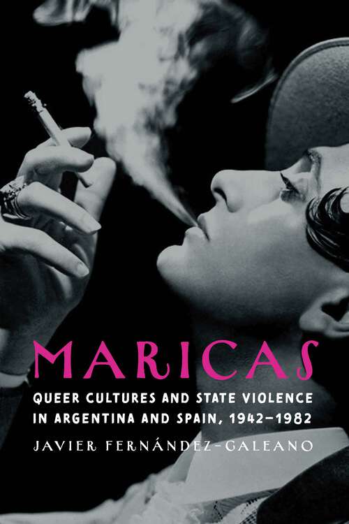 Book cover of Maricas: Queer Cultures and State Violence in Argentina and Spain, 1942–1982 (Engendering Latin America)