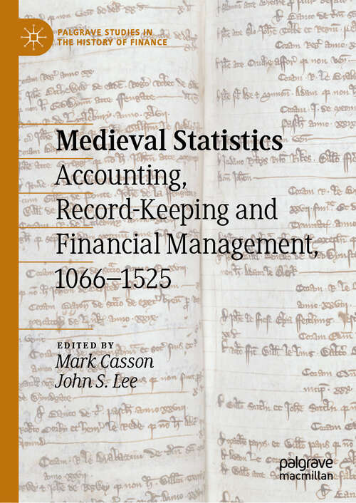 Book cover of Medieval Statistics: Accounting, Record-Keeping and Financial Management, 1066-1525 (Palgrave Studies in the History of Finance)