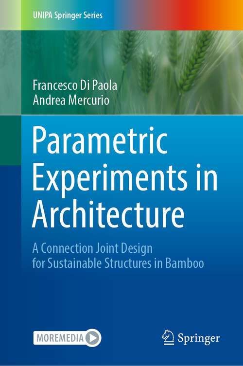 Book cover of Parametric Experiments in Architecture: A Connection Joint Design for Sustainable Structures in Bamboo (1st ed. 2023) (UNIPA Springer Series)