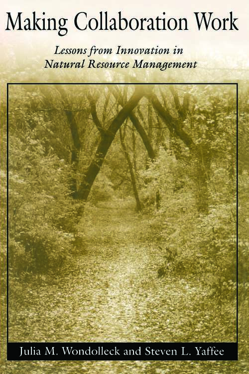 Book cover of Making Collaboration Work: Lessons From Innovation In Natural Resource Management (4)