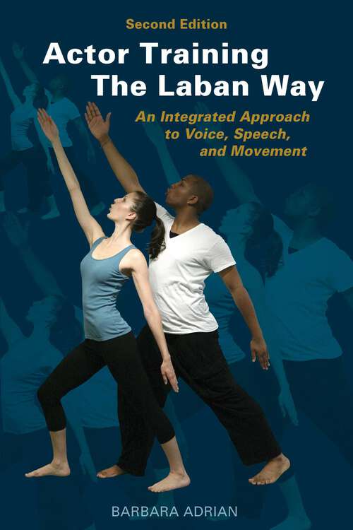 Book cover of Actor Training the Laban Way (Second Edition): An Integrated Approach to Voice, Speech, and Movement (2nd Edition, Second Edition)