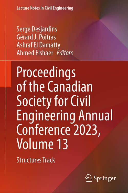 Book cover of Proceedings of the Canadian Society for Civil Engineering Annual Conference 2023, Volume 13: Structures Track (2024) (Lecture Notes in Civil Engineering #507)