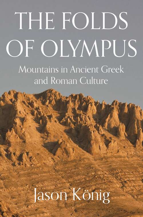 Book cover of The Folds of Olympus: Mountains in Ancient Greek and Roman Culture