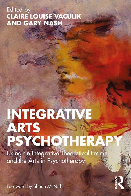 Book cover of Integrative Arts Psychotherapy: Using an Integrative Theoretical Frame and the Arts in Psychotherapy