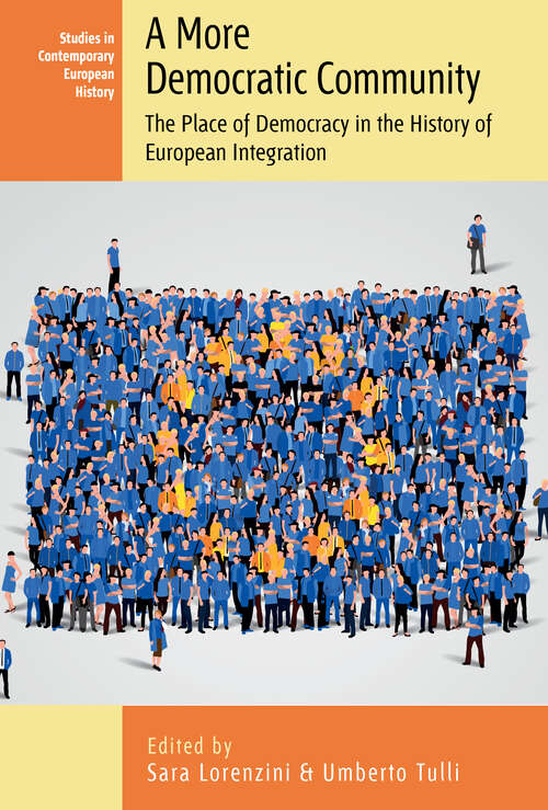 Book cover of A More Democratic Community: The Place of Democracy in the HIstory of European Integration (Studies in Contemporary European History #29)