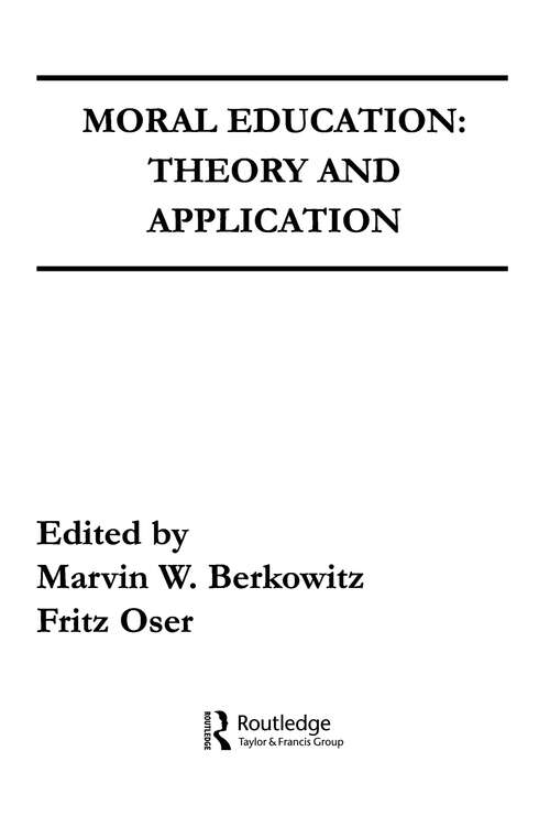 Book cover of Moral Education: Theory and Application (Moral Development And Citizenship Education Ser. #7)