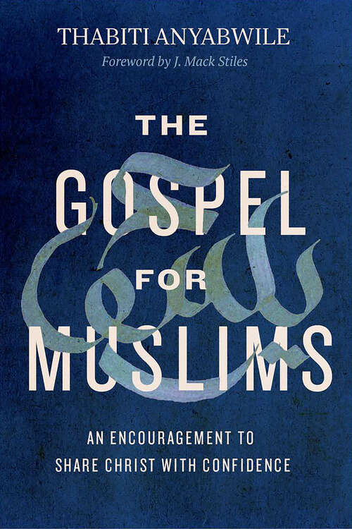 Book cover of The Gospel for Muslims: An Encouragement to Share Christ with Confidence