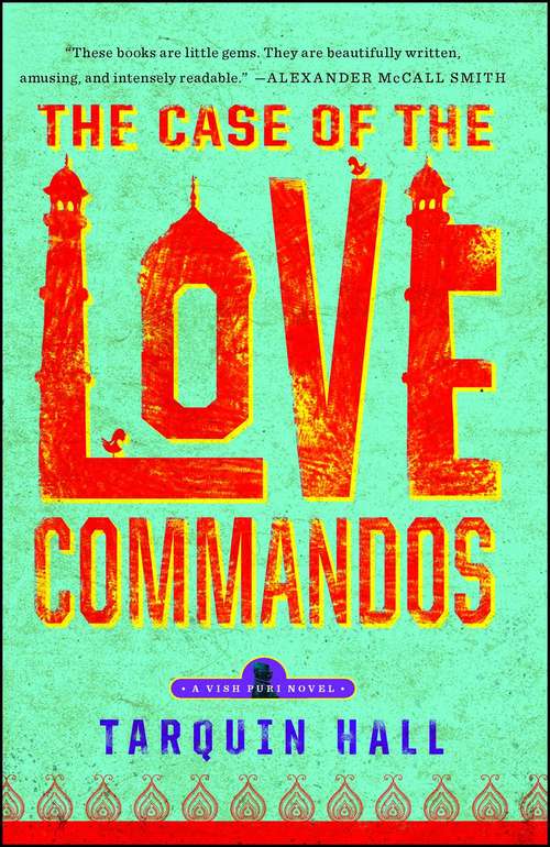 Book cover of The Case of the Love Commandos: From the Files of Vish Puri, India's Most Private Investigator (The Vish Puri Novels)