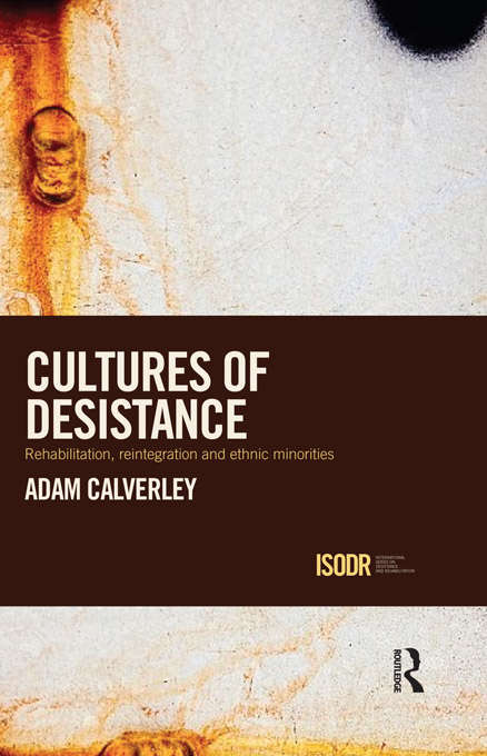 Book cover of Cultures of Desistance: Rehabilitation, Reintegration and Ethnic Minorities (International Series on Desistance and Rehabilitation)