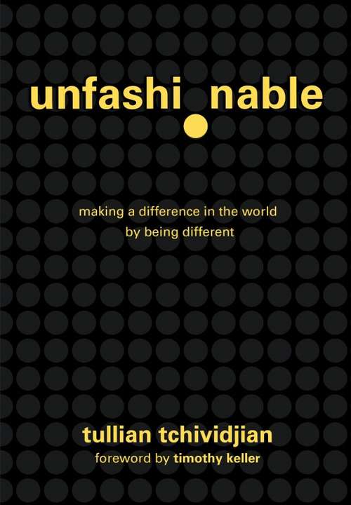 Book cover of Unfashionable: Making a Difference in the World by Being Different
