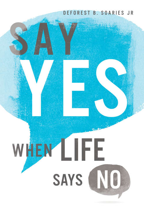 Book cover of Say Yes When Life Says No