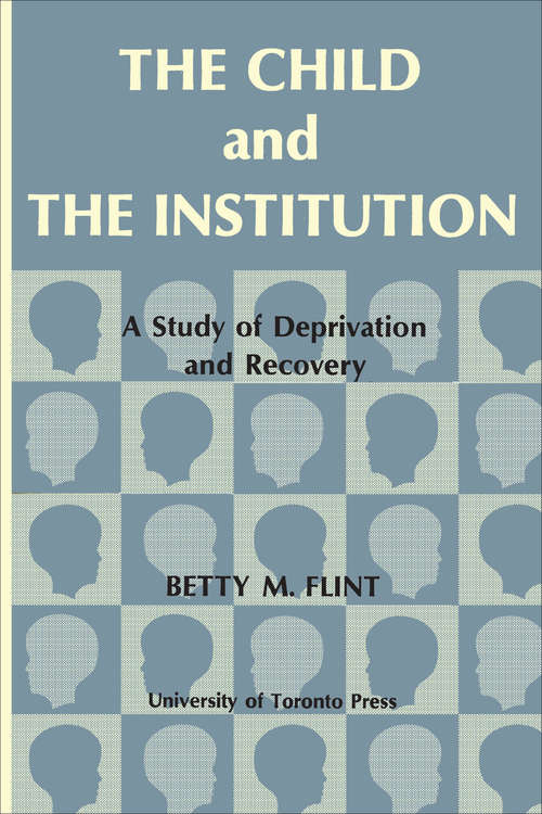 Book cover of The Child and the Institution: A Study of Deprivation and Recovery