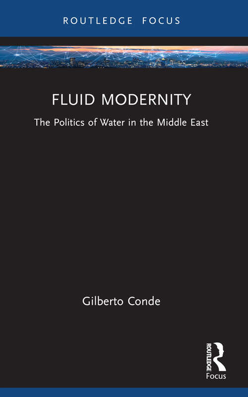 Book cover of Fluid Modernity: The Politics of Water in the Middle East (Routledge Focus on Modern Subjects)