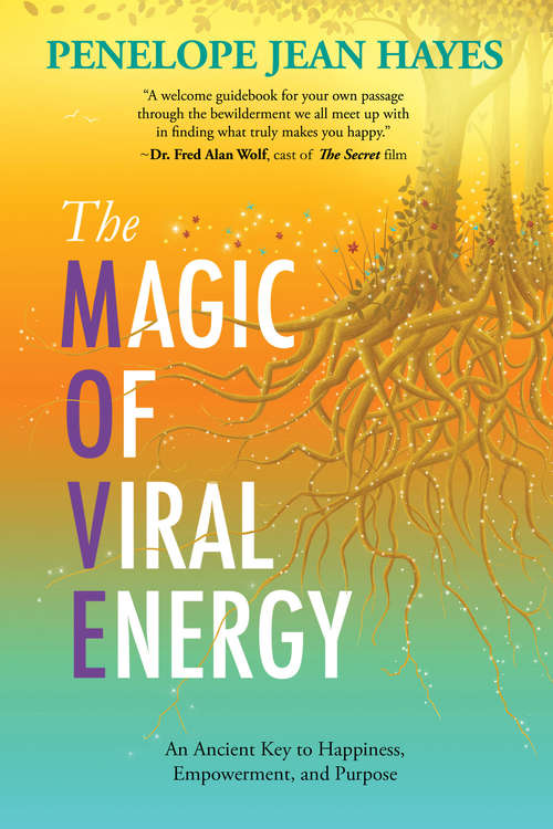 Book cover of The Magic of Viral Energy: An Ancient Key to Happiness, Empowerment, and Purpose