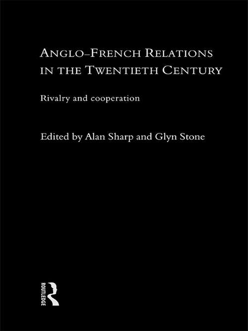 Book cover of Anglo-French Relations in the Twentieth Century: Rivalry and Cooperation