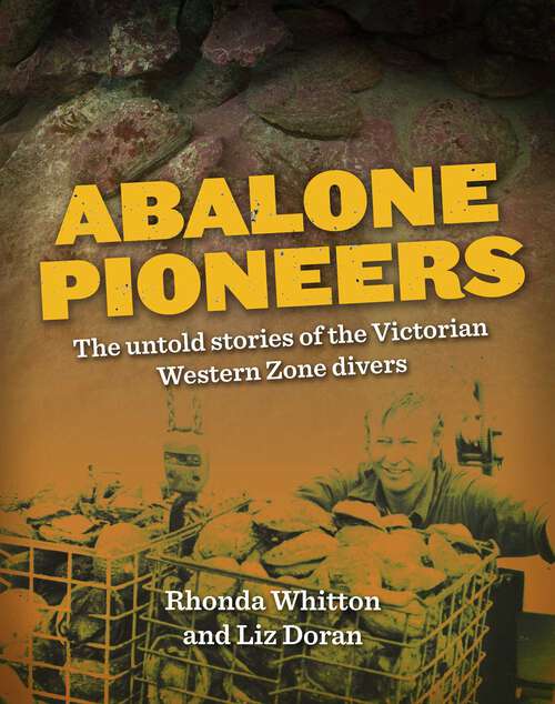 Book cover of ABALONE PIONEERS: THE UNTOLD STORIES OF THE VICTORIAN WESTERN ZONE DIVERS