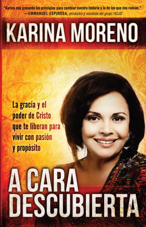 Book cover of A cara descubierta / Unveiled: La gracia de Dios y el poder de Cristo que te liberan para vivir con pasión y propósito