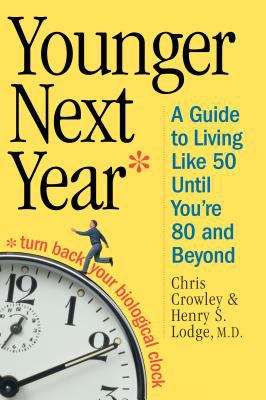 Book cover of Younger Next Year: Live Strong, Fit, and Sexy--Until You're 80 and Beyond
