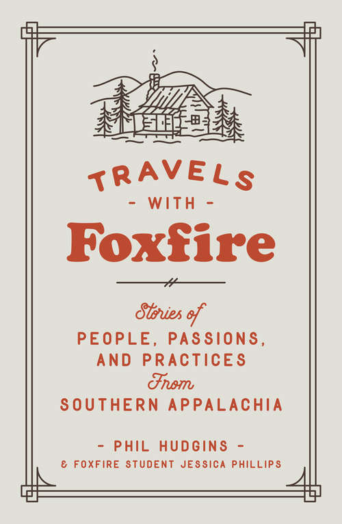 Book cover of Travels with Foxfire: Stories of People, Passions, and Practices from Southern Appalachia