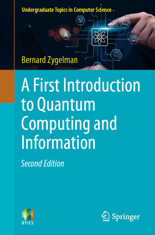 Book cover of A First Introduction to Quantum Computing and Information (Second Edition 2025) (Undergraduate Topics in Computer Science)